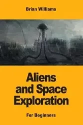 Aliens and Space Exploration - Williams Brian