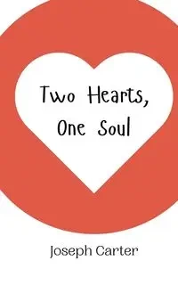 Two Hearts, One Soul - Carter Joseph