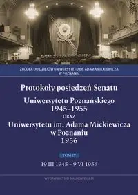 Protokoły posiedzeń Senatu Uniwersytetu Poznańskiego 1945-1955 oraz Uniwersytetu im. Adama Mickiewicza w Poznaniu - Domalanus Anna, Mamczak-Gadkowska Irena, Sak Monika