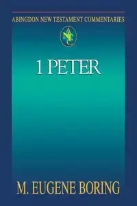 Abingdon New Testament Commentary - 1 Peter - Boring M. Eugene