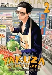 Yakuza w fartuszku. Kodeks perfekcyjnego pana domu. Tom 2 - Kosuke Ono