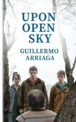 Upon Open Sky - Guillermo Arriaga