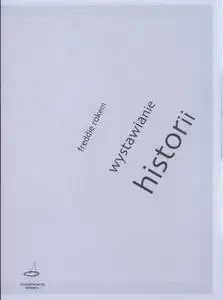 Wystawianie historii - Freddie Rokem