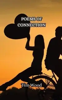 Poems of Connection - Tim Wood