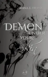 Demon Under Your Skin - Frank Anna E.