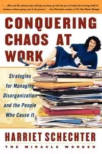 Conquering Chaos at Work - Harriet Schechter