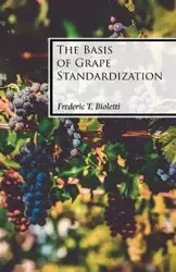 The Basis of Grape Standardization - Frederic T. Bioletti