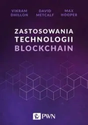Zastosowania technologii Blockchain - Dhillon Vikram, David Metcalf, Max Hooper