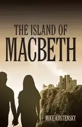 The Island of Macbeth - Mike Kostensky