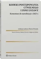 Kodeks postępowania cywilnego i inne ustawy. Komentarz do nowelizacji z 2025 roku - Marcin Dziurda