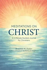 Meditations on Christ - Benjamin Decker W