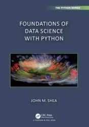 Foundations of Data Science with Python - Shea John M.