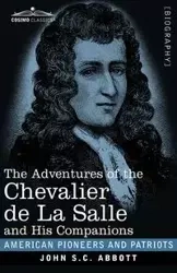 The Adventures of the Chevalier de La Salle and His Companions - John S.C. Abbott