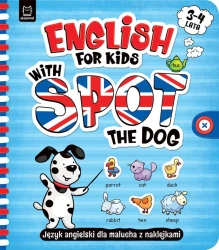 English for Kids with Spot the Dog. Język angielski dla malucha z naklejkami. 3–4 lata - Katarzyna Łanocha
