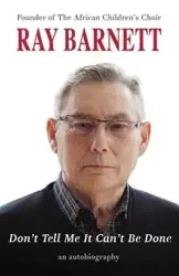 Don't Tell Me It Can't Be Done - Ray Barnett
