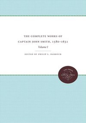 The Complete Works of Captain John Smith, 1580-1631, Volume I - Tate Thad W.