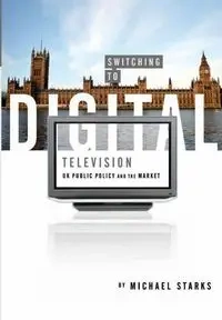 Switching to Digital Television - Michael Starks