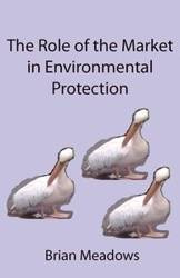 The Role of the Market in Environmental Protection - Brian Meadows