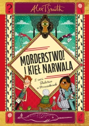 Morderstwo! I kieł narwala. Śledztwa w Mroczakrach - Alex T. Smith