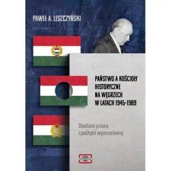 Państwo a kościoły historyczne na Węgrzech w latach 1945-1989 - Paweł A. Leszczyński