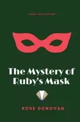 The Mystery of Ruby's Mask - Donovan Rose