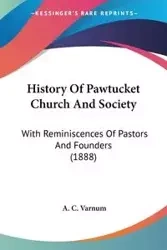 History Of Pawtucket Church And Society - Varnum A. C.