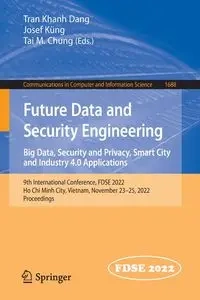 Future Data and Security Engineering. Big Data, Security and Privacy, Smart City and Industry 4.0 Applications - Dang Tran Khanh