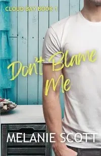 Don't Blame Me - Scott Melanie