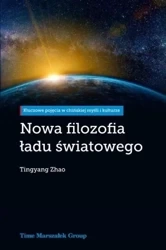 Nowa filozofia ładu światowego - Tingyang Zhao