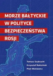 Morze Bałtyckie w polityce bezpieczeństwa Rosji - Opracowanie zbiorowe