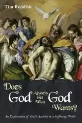 Does God Always Get What God Wants? - Tim Reddish