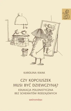 eBook Czy Kopciuszek musi być dziewczyną? Edukacja polonistyczna bez schematów rodzajowych - Karolina Kwak epub mobi