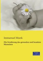Die Ernährung des gesunden und kranken Menschen - Munk Immanuel