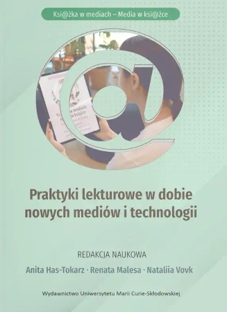 Praktyki lekturowe w dobie nowych mediów... - red. Anita Has-Tokarz, Renata Malesa, Nataliia Vo
