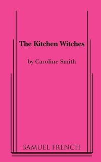 The Kitchen Witches - Caroline Smith