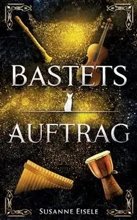 Bastets Auftrag - Susanne Eisele