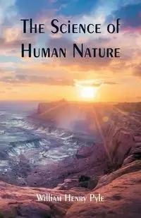 The Science of Human Nature - William Henry Pyle