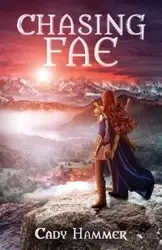 Chasing Fae - Hammer Cady