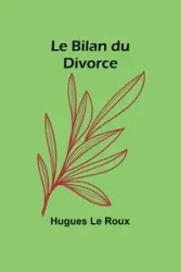 Le Bilan du Divorce - Le Roux Hugues