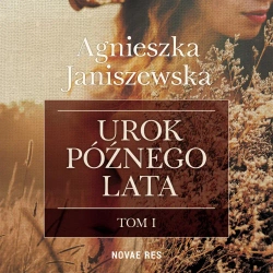 audiobook Urok późnego lata. Tom I - Agnieszka Janiszewska