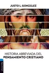 Historia abreviada del pensamiento cristiano - Gonzalez Justo L.