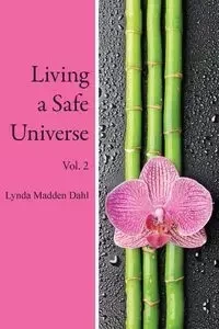 Living a Safe Universe, Vol. 2 - Lynda Dahl Madden