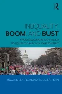Inequality, Boom, and Bust - Sherman Howard J.