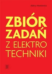 Zbiór zadań z elektrotechniki  Markiewicz  WSiP - Aleksy Markiewicz