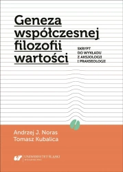 Geneza współczesnej filozofii wartości - Andrzej J. Noras, Tomasz Kubalica