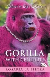 Gorilla With Cellulite - Rosaria La Pietra