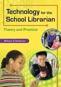 Technology for the School Librarian - William Scheeren