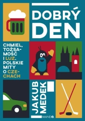 Dobry den. Chmiel, tożsamość i luz. Polskie mity.. - Jakub Medek