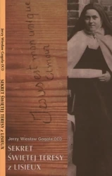 Sekret Świętej Teresy z Lisieux - Jerzy Wiesław Gogola