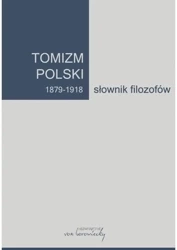 Tomizm polski 1879-1918. Słownik filozofów - red. Bożena Listkowska, Artur Andrzejuk
